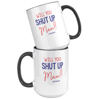 Will You Shut Up Man Joe Biden Coffee Mug