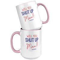 Will You Shut Up Man Joe Biden Coffee Mug