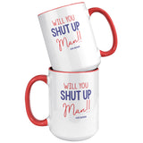 Will You Shut Up Man Joe Biden Coffee Mug