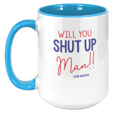 Will You Shut Up Man Joe Biden Coffee Mug