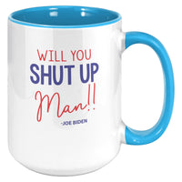 Will You Shut Up Man Joe Biden Coffee Mug