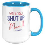 Will You Shut Up Man Joe Biden Coffee Mug