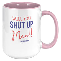 Will You Shut Up Man Joe Biden Coffee Mug