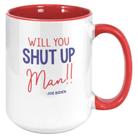 Will You Shut Up Man Joe Biden Coffee Mug